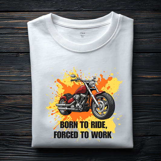 Born to Ride - Forced to Work