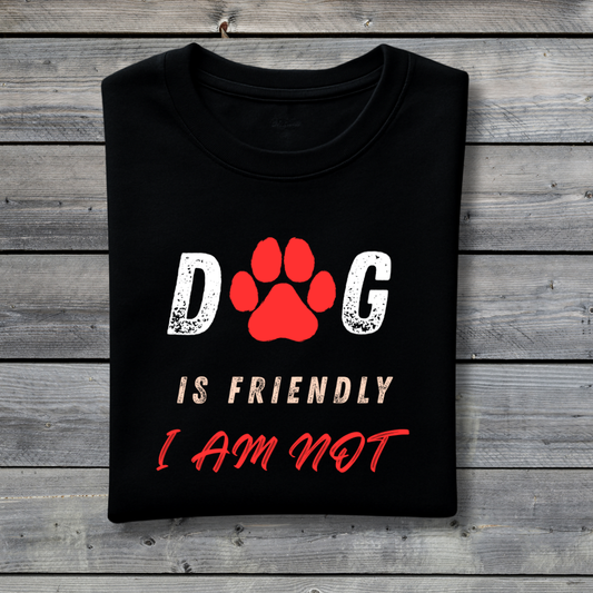 Dog Is Friendly — I Am Not