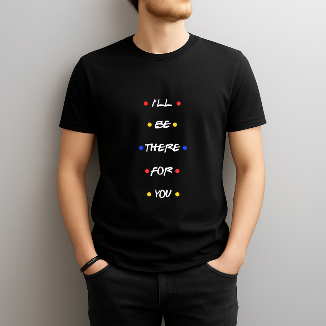 I’ll Be There For You T‑Shirt – Friends Inspired Quote Tee with Colorful Dots