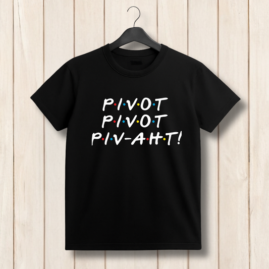 Pivot Pivot Piv-Aht T‑Shirt – Funny Friends Couch Moving Ross Quote Tee