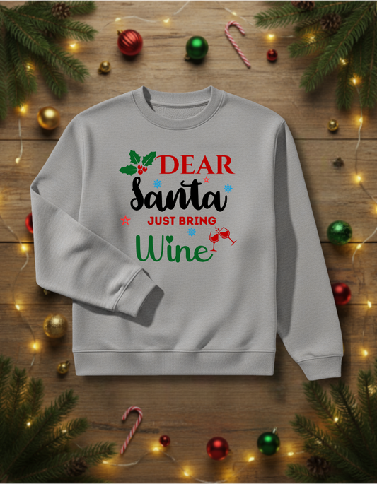 Funny Christmas Wine Sweatshirt – Dear Santa Just Bring Wine Unisex Holiday Pullover