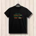 I’m Fine Totally Fine This Is My Fine Voice T‑Shirt – Funny Friends Ross Quote Anxiety Tee