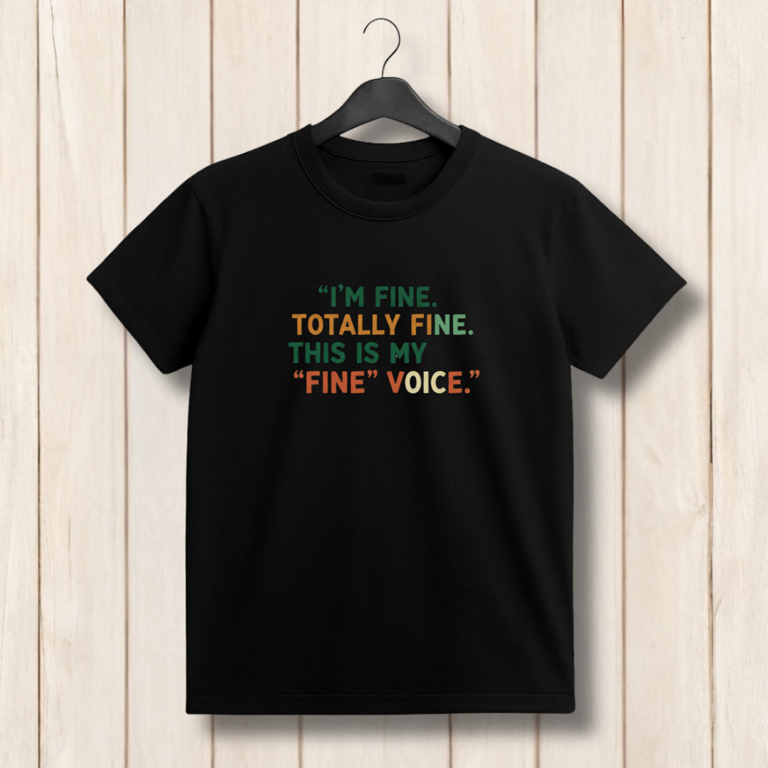 I’m Fine Totally Fine This Is My Fine Voice T‑Shirt – Funny Friends Ross Quote Anxiety Tee