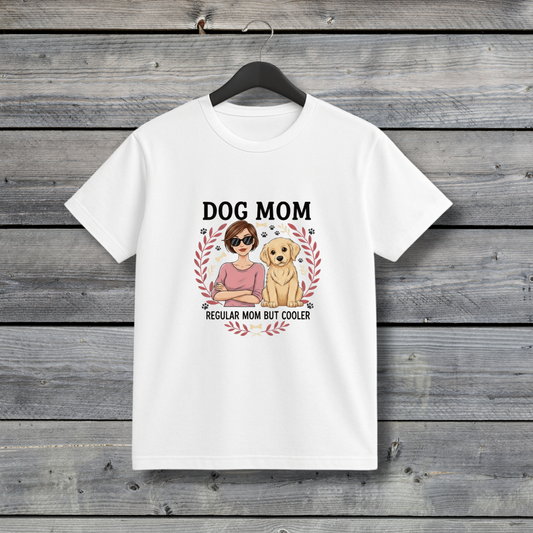 Dog Mom - Regular Mom But Cooler