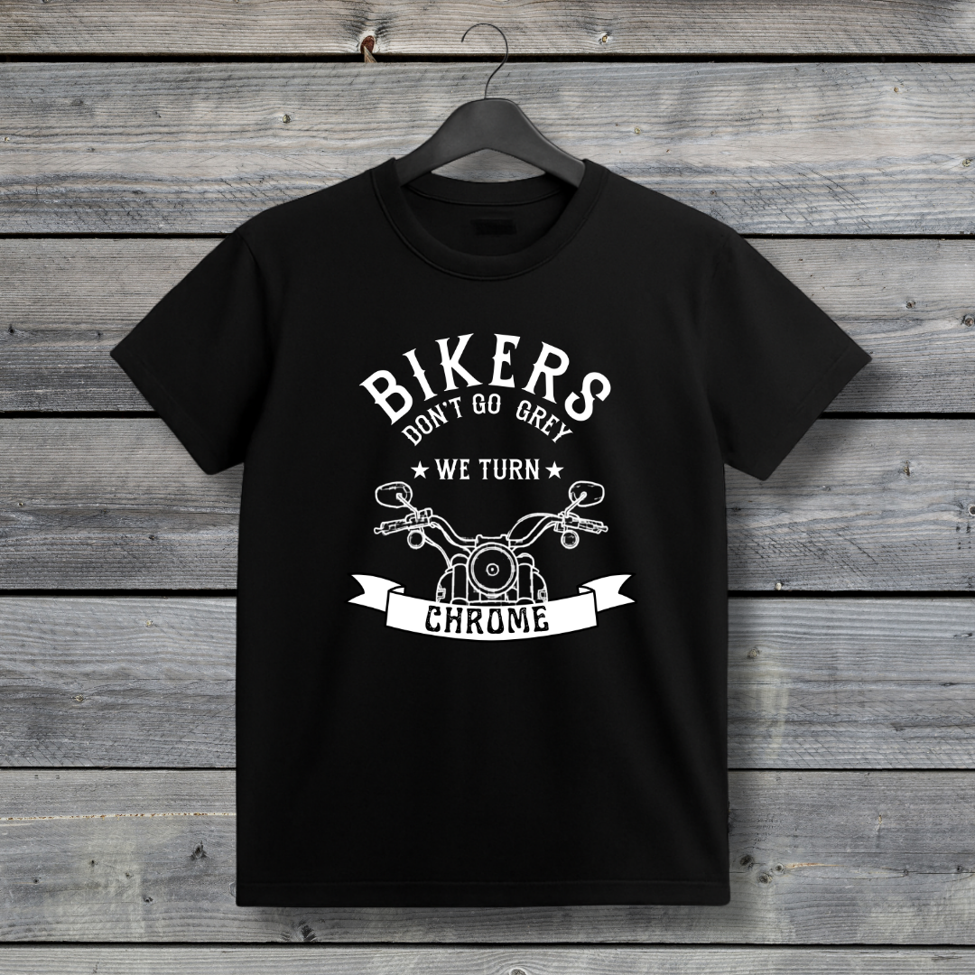 Bikers Don’t Go Grey - We Turn Chrome