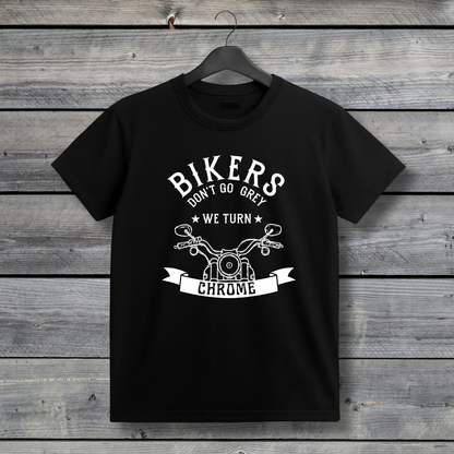 Bikers Don’t Go Grey - We Turn Chrome