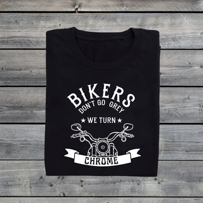 Bikers Don’t Go Grey - We Turn Chrome