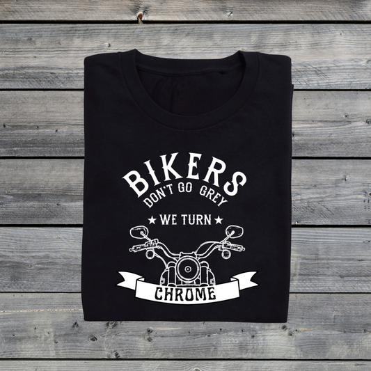 Bikers Don’t Go Grey - We Turn Chrome