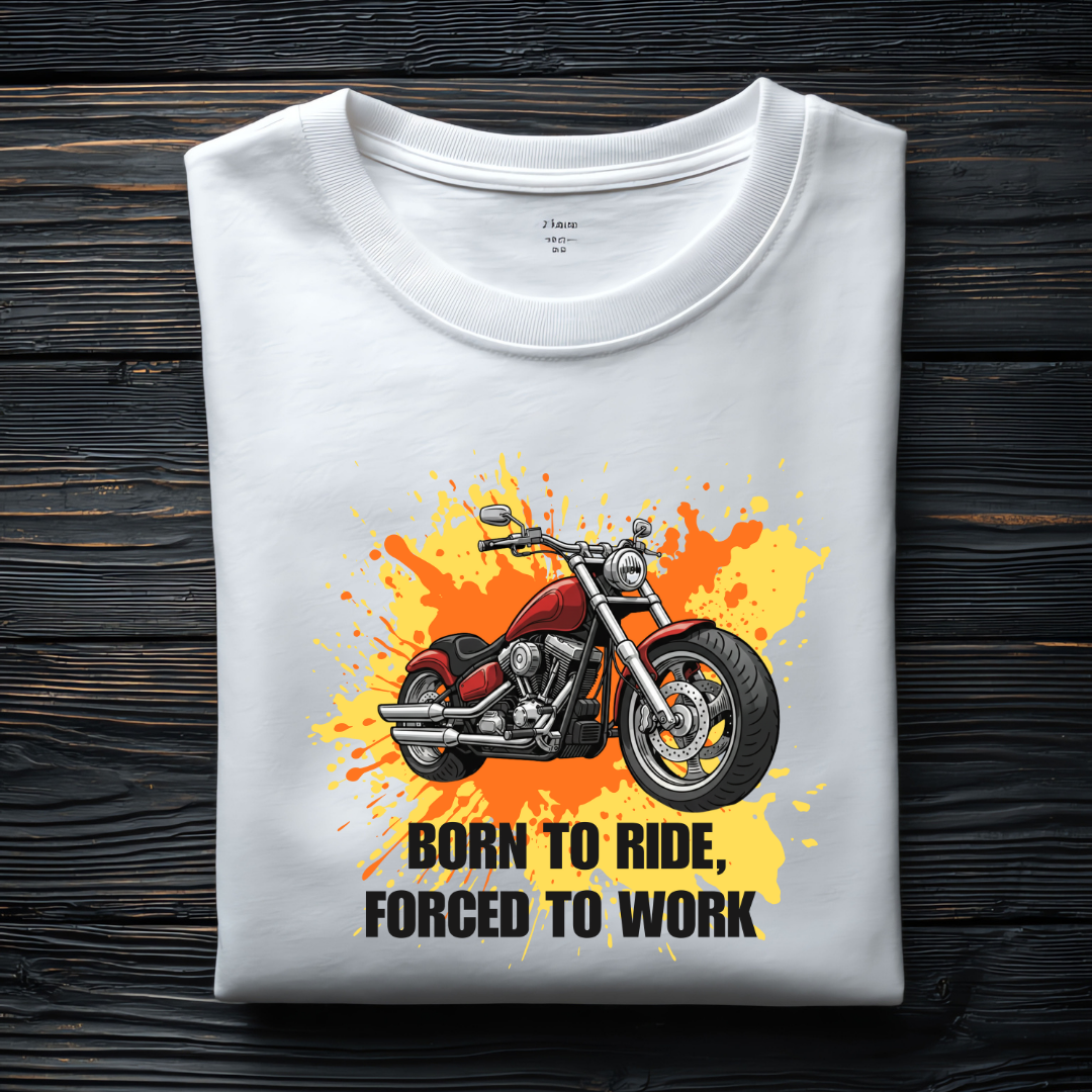 Born to Ride - Forced to Work