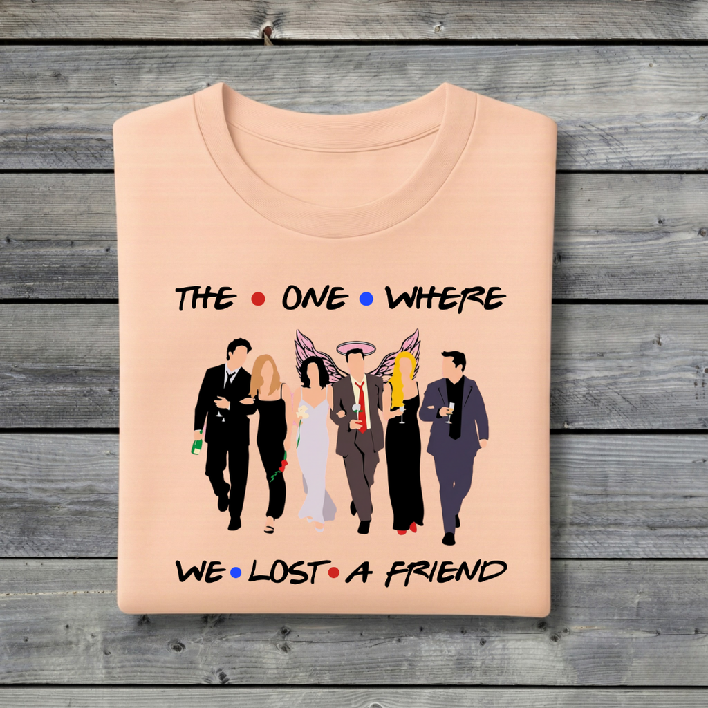 The One Where We Lost a Friend T‑Shirt – Emotional Friends Tribute Memorial Tee