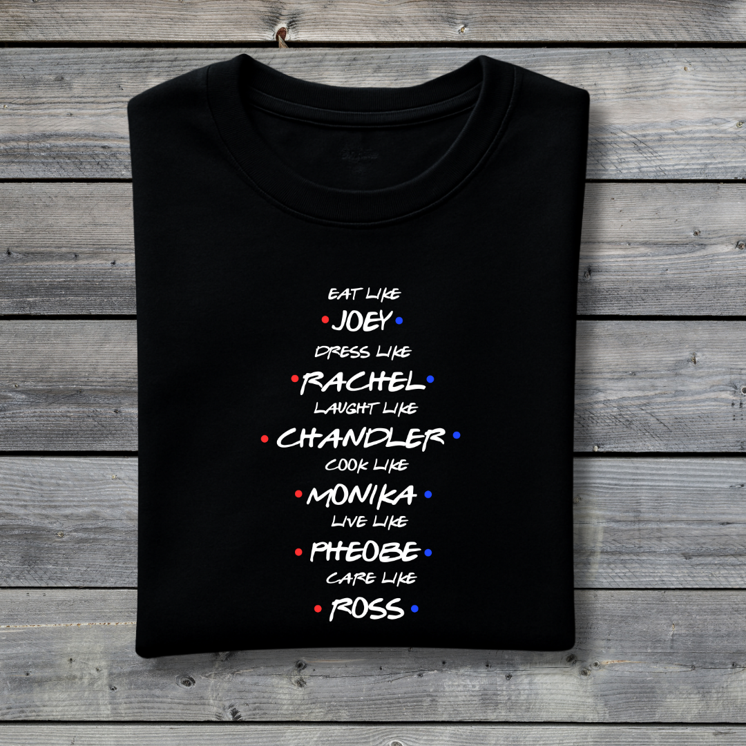 Friends Character Goals T‑Shirt – Eat Like Joey Dress Like Rachel Laugh Like Chandler Tee