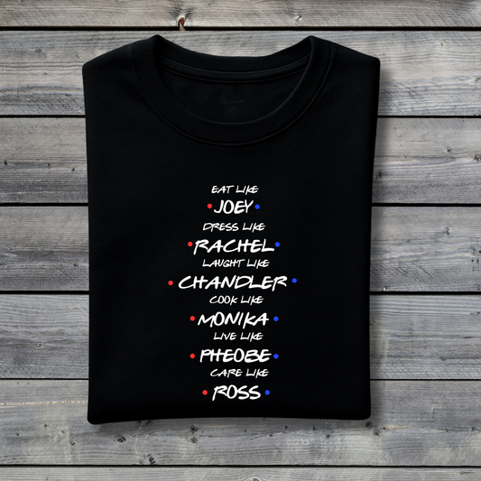 Friends Character Goals T‑Shirt – Eat Like Joey Dress Like Rachel Laugh Like Chandler Tee