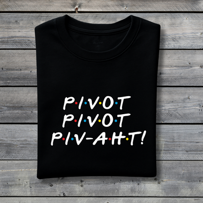 Pivot Pivot Piv-Aht T‑Shirt – Funny Friends Couch Moving Ross Quote Tee