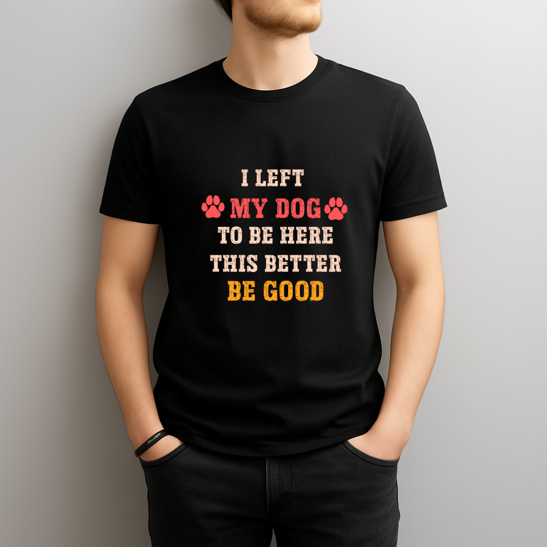 I Left My Dog to Be Here - This Better Be Good