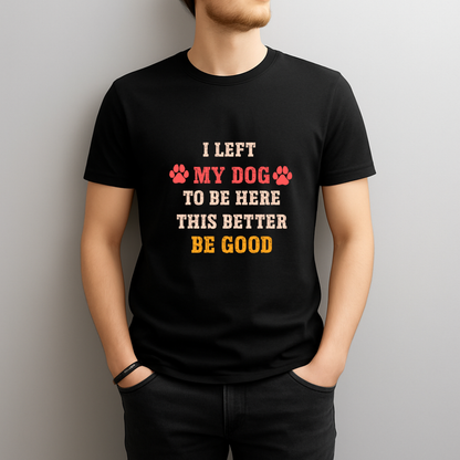 I Left My Dog to Be Here - This Better Be Good