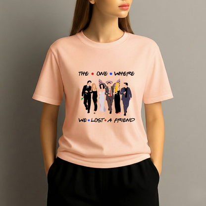 The One Where We Lost a Friend T‑Shirt – Emotional Friends Tribute Memorial Tee