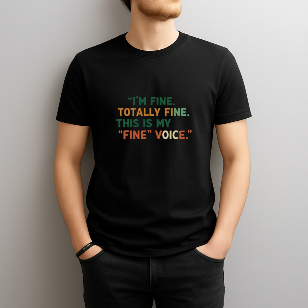 I’m Fine Totally Fine This Is My Fine Voice T‑Shirt – Funny Friends Ross Quote Anxiety Tee