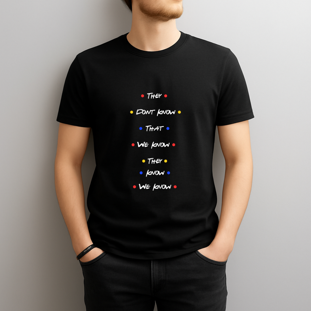 They Don’t Know That We Know T‑Shirt – Funny Friends Inspired Quote Tee for Friends Fans