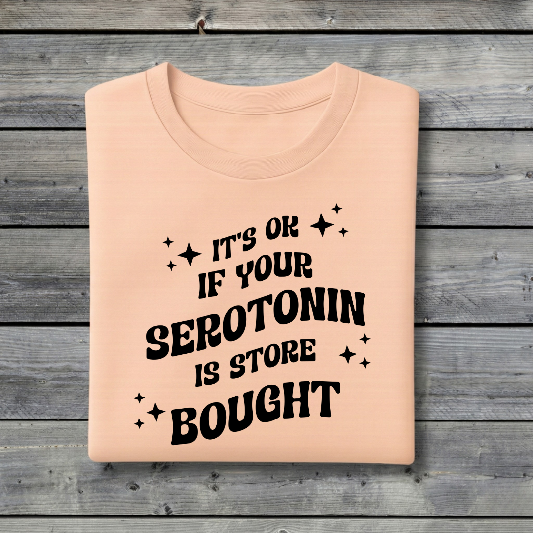 It’s Ok If Your Serotonin Is Store Bought