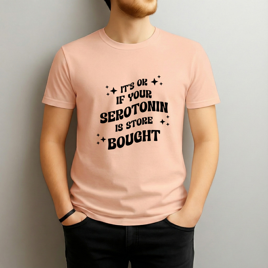 It’s Ok If Your Serotonin Is Store Bought