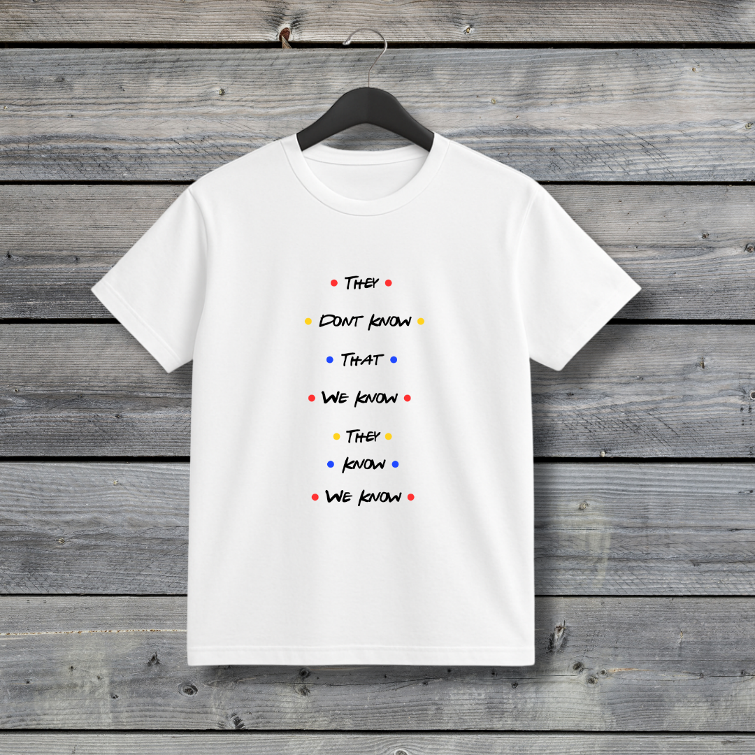They Don’t Know That We Know T‑Shirt – Funny Friends Inspired Quote Tee for Friends Fans