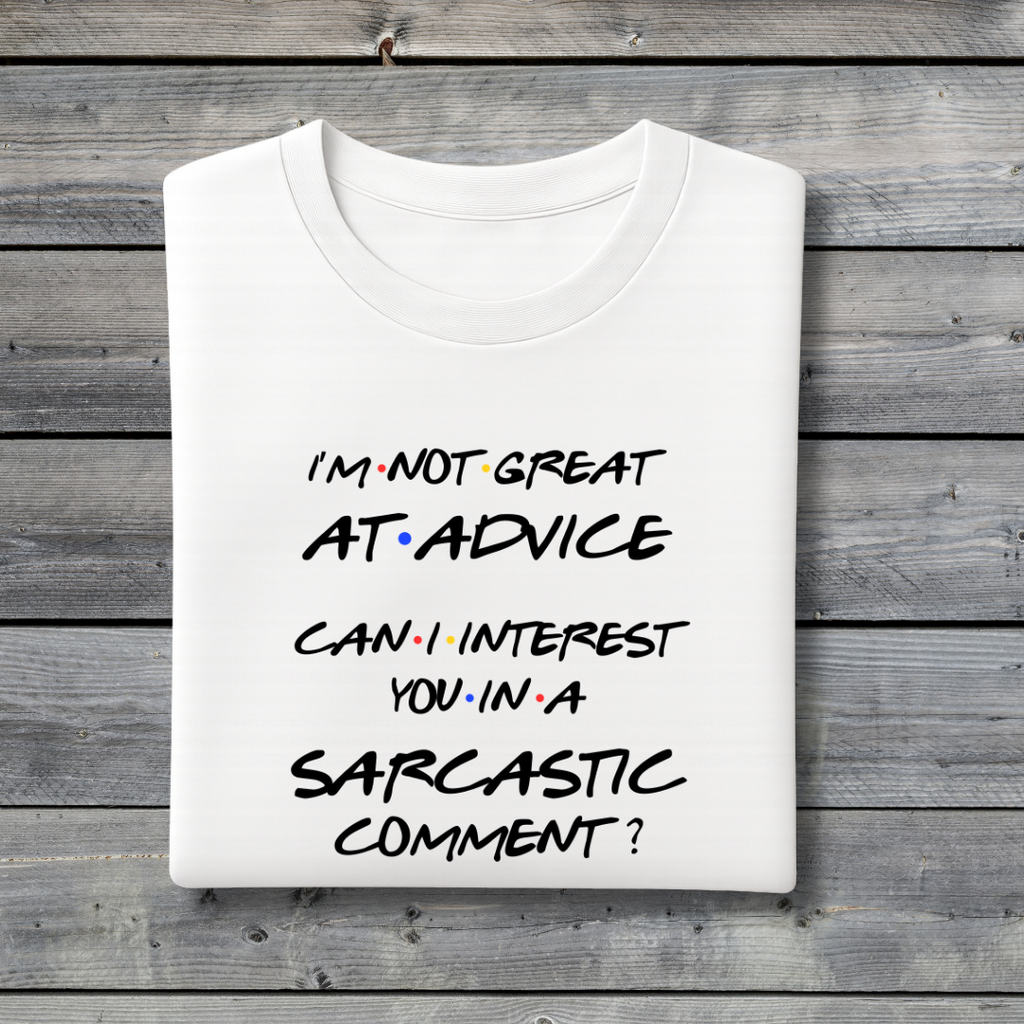 I’m Not Great at Advice Sarcastic Comment T‑Shirt – Funny Friends Inspired Chandler Quote Tee