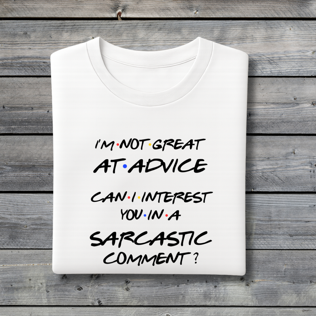 I’m Not Great at Advice Sarcastic Comment T‑Shirt – Funny Friends Inspired Chandler Quote Tee